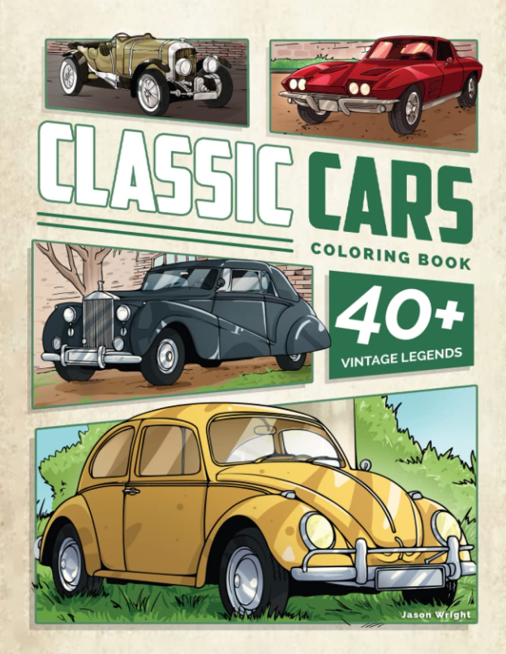 Classic Vintage Cars Coloring Book: American Muscle Cars, Hot Rods & Iconic Vintage Classics (Over 40+ Designs) (Car Legends Coloring Books)