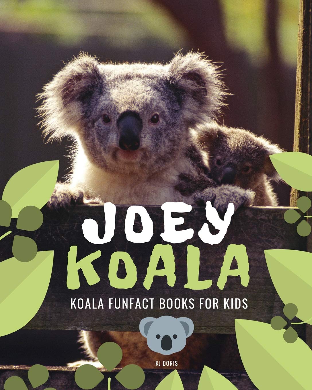 Joey Koala: Koala funfact books for kids: 1 (koala bear books for kids)