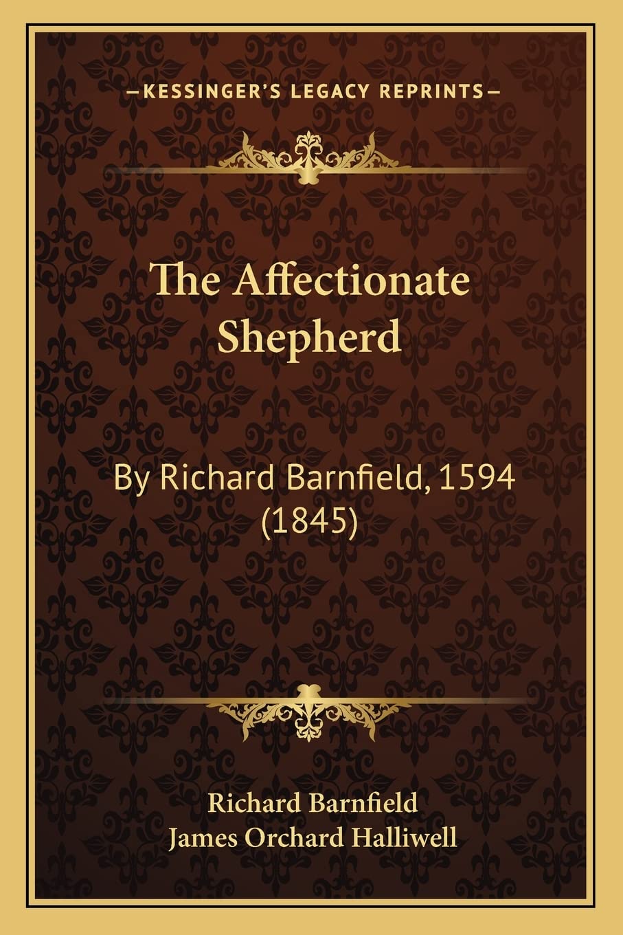 The Affectionate Shepherd: By Richard Barnfield, 1594 (1845)
