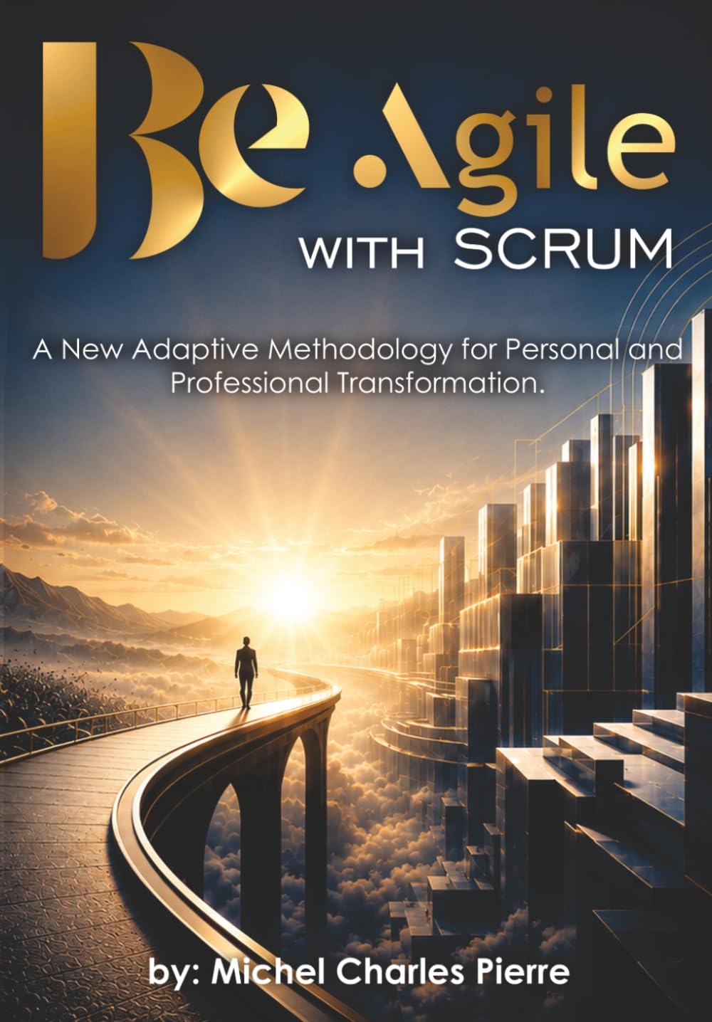 Be Agile with Scrum: A New Adaptive Methodology for Personal and Professional Transformation