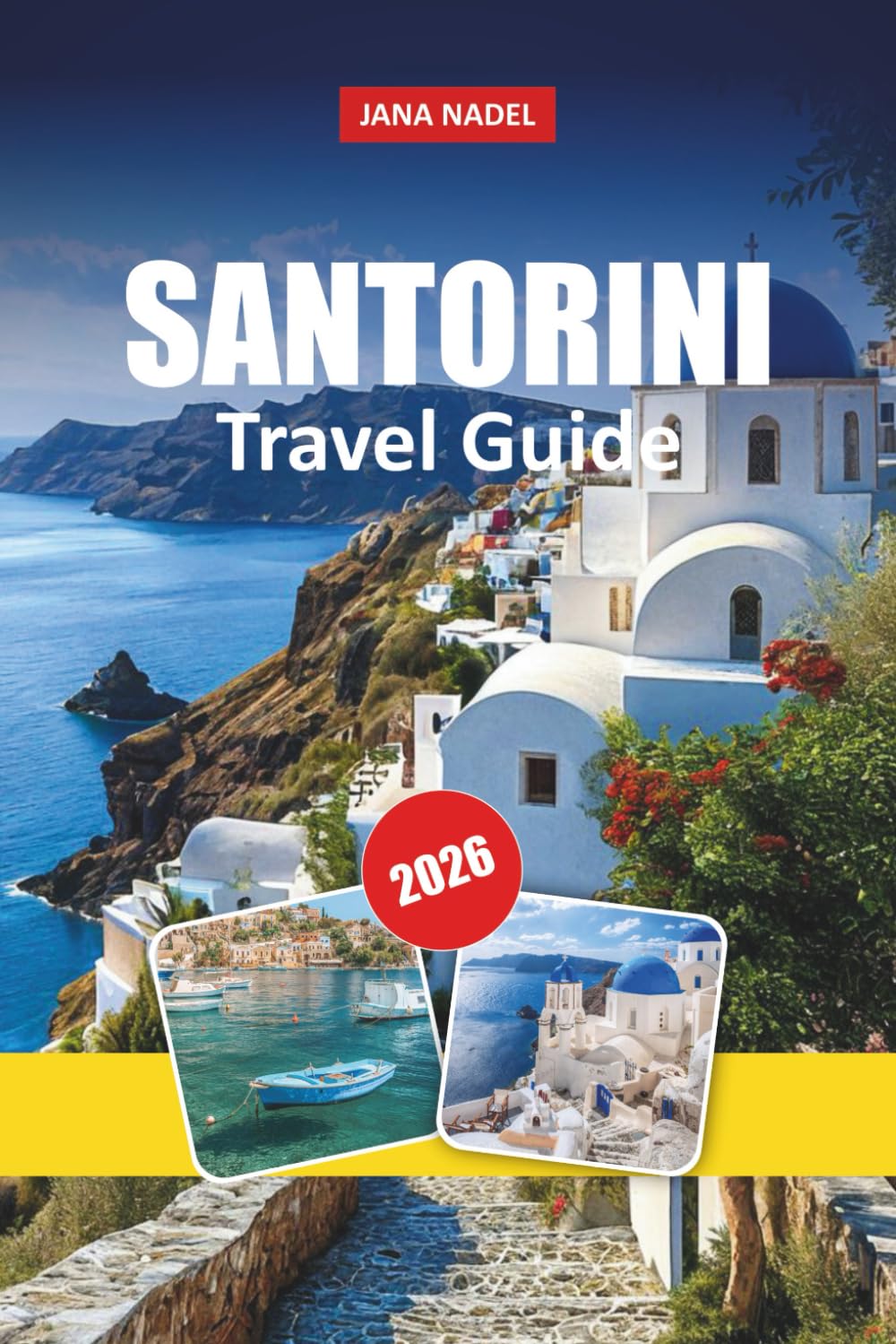 SANTORINI TRAVEL GUIDE 2026: Romantic Escapes, Island Adventures, Stunning Beaches, and Unforgettable Experiences