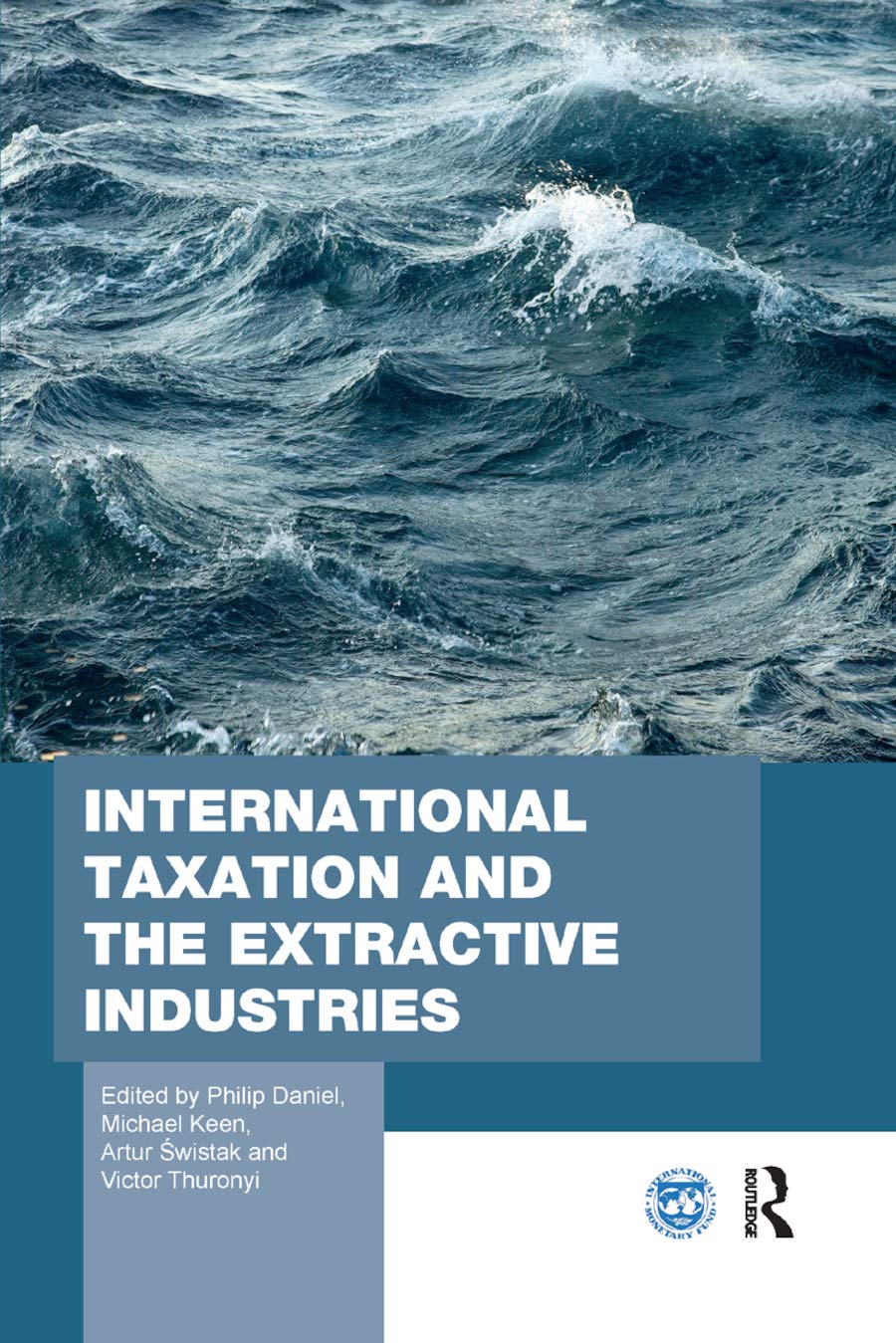 International Taxation and the Extractive Industries (Routledge Studies in Development Economics)
