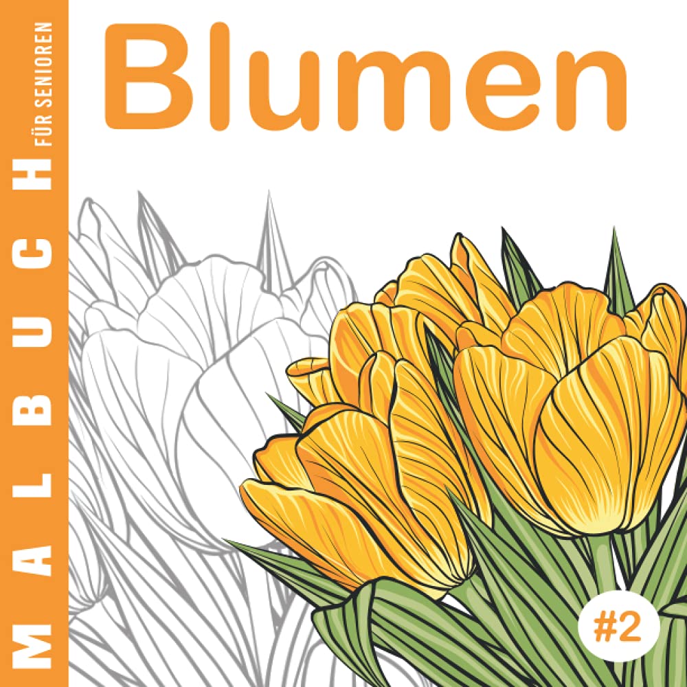 Blumen #2 | Malbuch für Senioren: Ausmalbuch für Anfänger, für Menschen mit Alzheimer und Demenz, 30 einfache Designs, Malbuch für Oma Opa