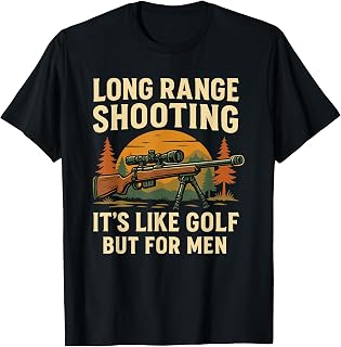 Long Range Shooting It's Like Golf But For Men Funny T-Shirt