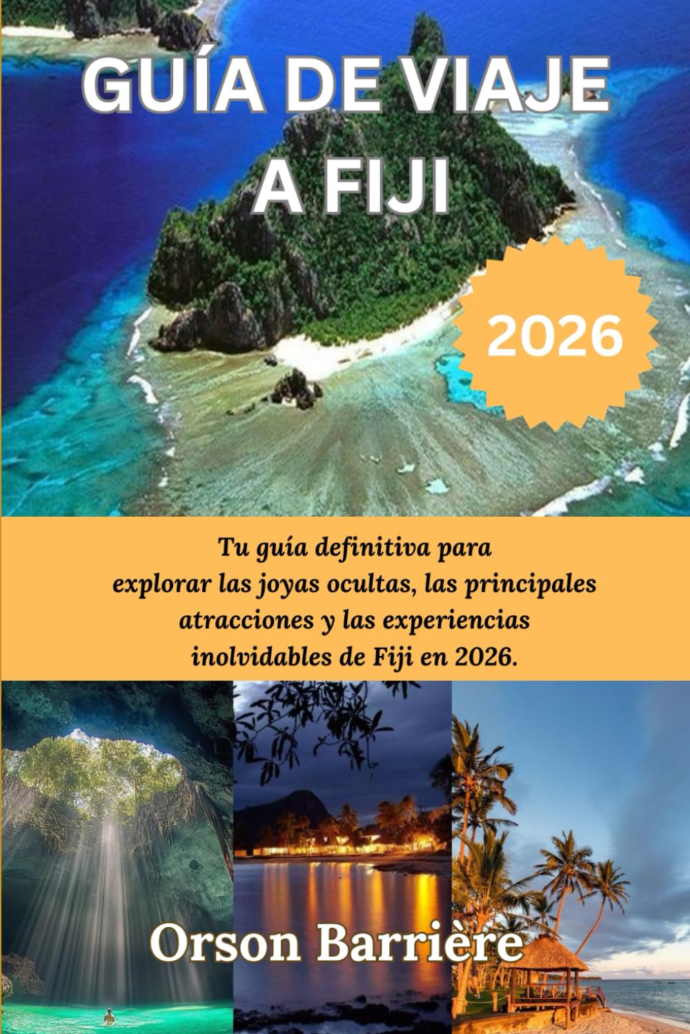 GUÍA DE VIAJE A FIJI 2026: Tu guía definitiva para explorar las joyas ocultas, las principales atracciones y las experiencias inolvidables de Fiji en 2026.