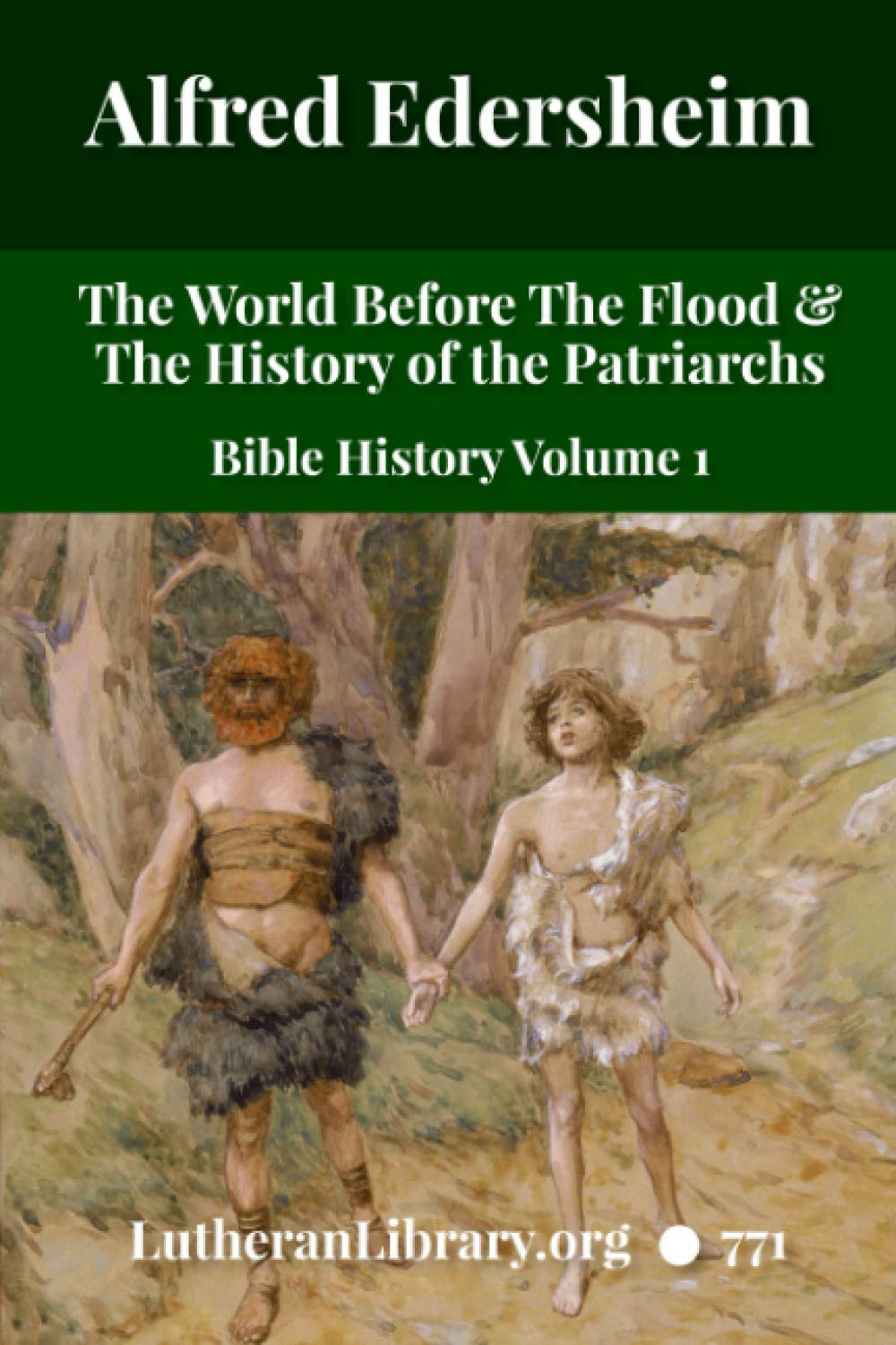 The World Before the Flood and the History of the Patriarchs: Bible History Volume 1