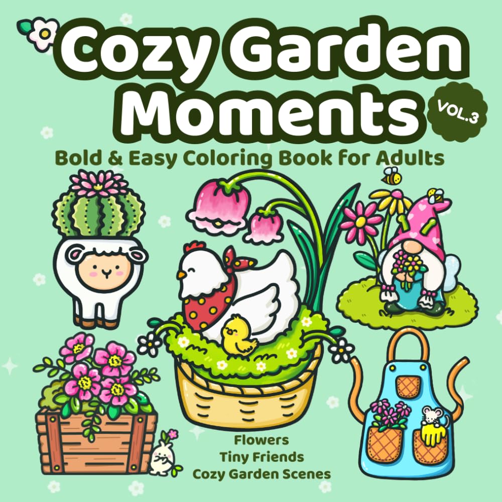 Cozy Garden Moments: Bold and Easy Coloring Book for Adults and Teens with Flowers, Cute Animals, and Relaxing Garden Scenes