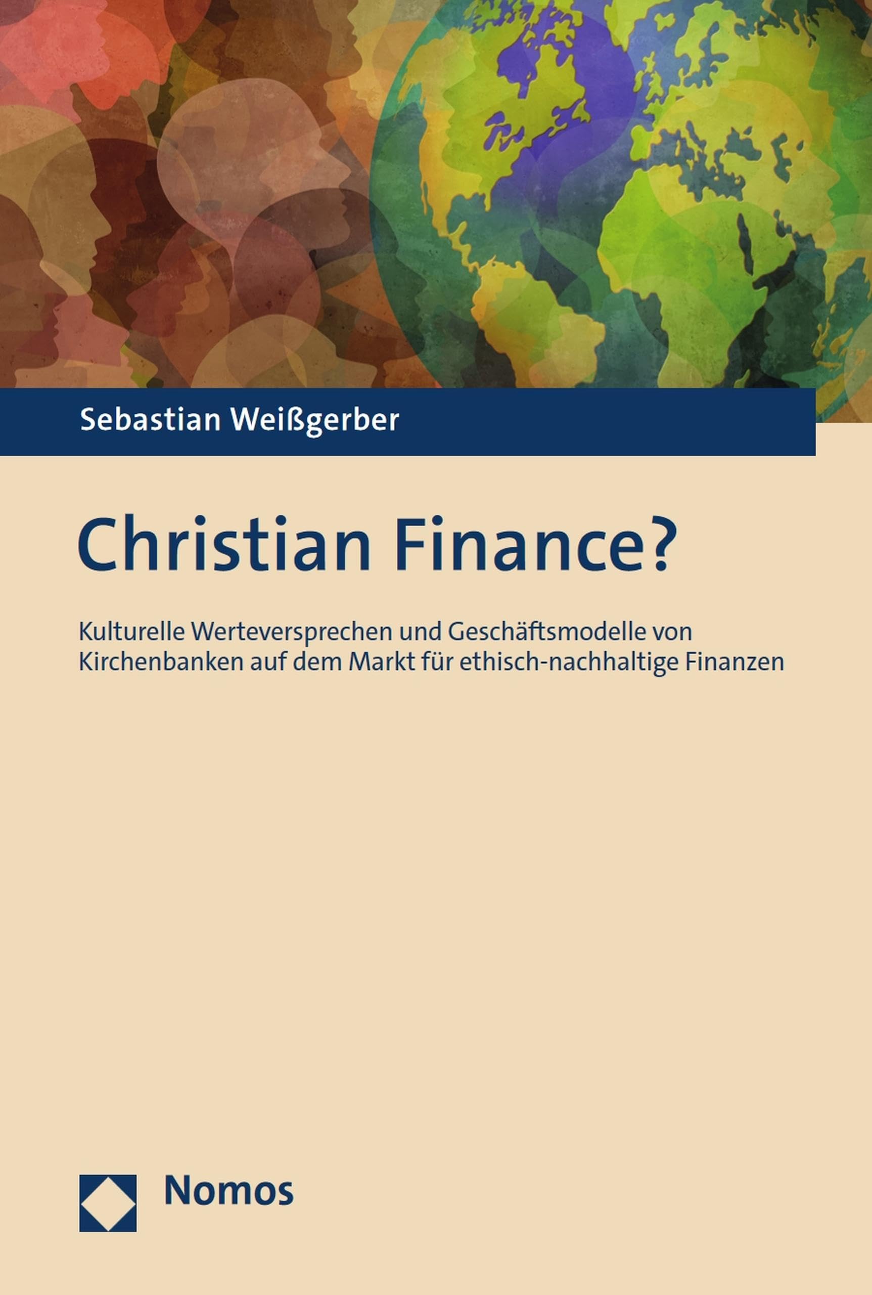 Christian Finance?: Kulturelle Werteversprechen und Geschäftsmodelle von Kirchenbanken auf dem Markt für ethisch-nachhaltige Finanzen