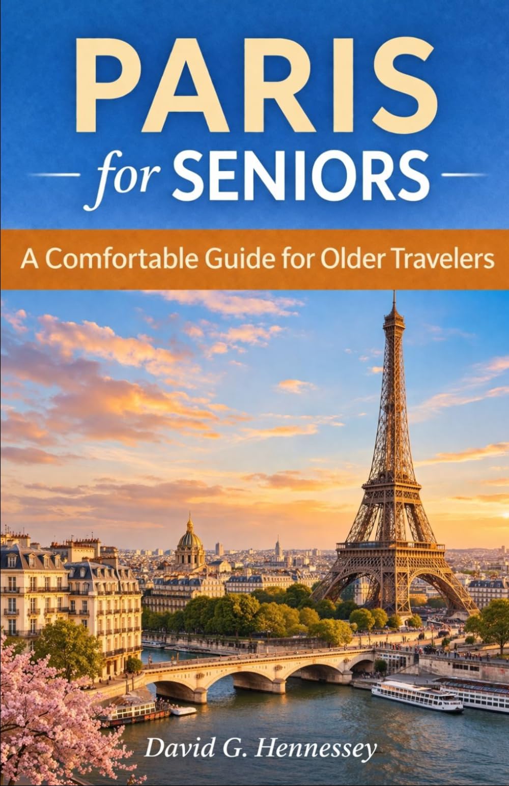 Paris for Seniors: A Comfortable Guide for Older Travelers (Europe for Seniors Travel Guide)