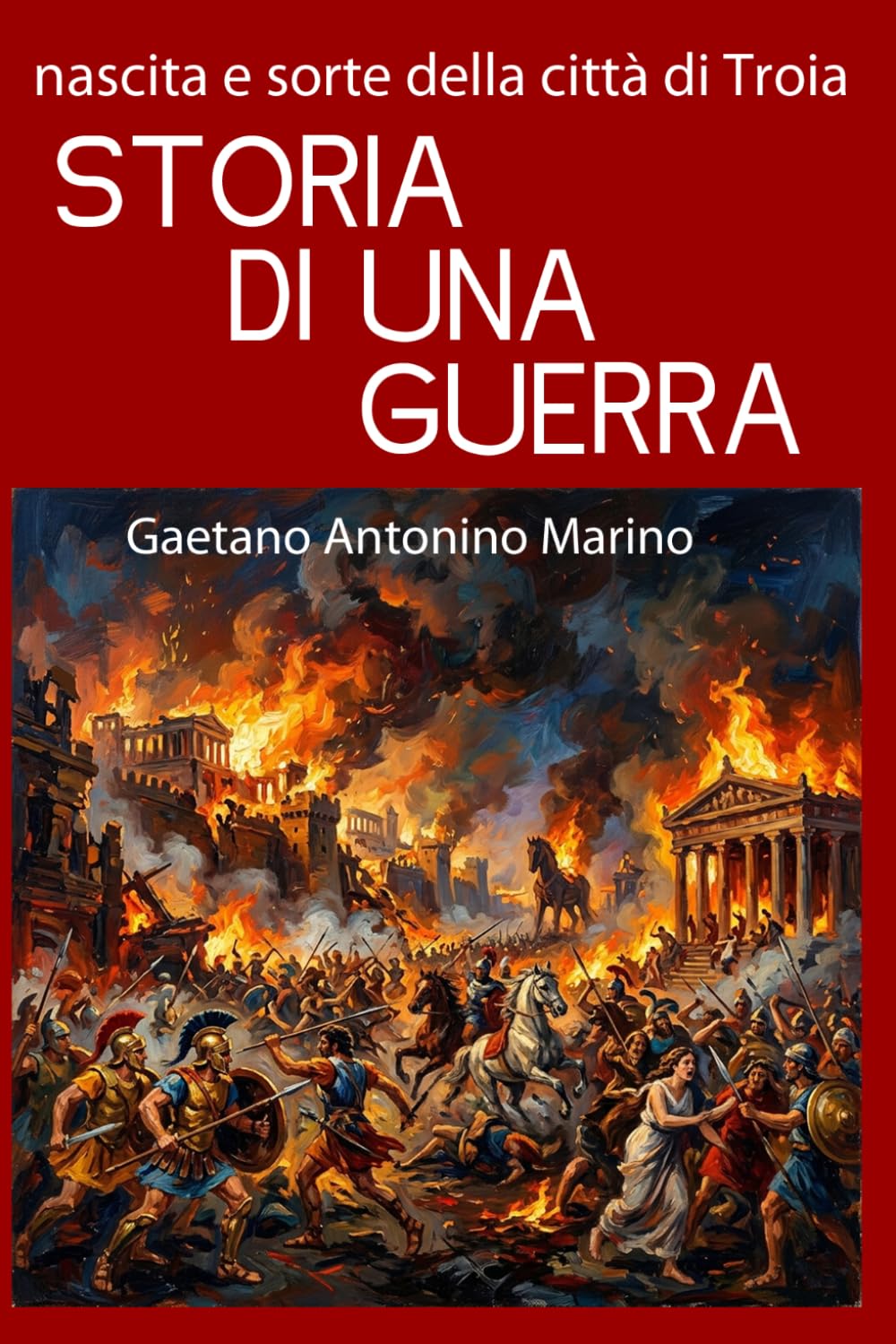 STORIA DI UNA GUERRA: Nascita e sorte della città di Troia