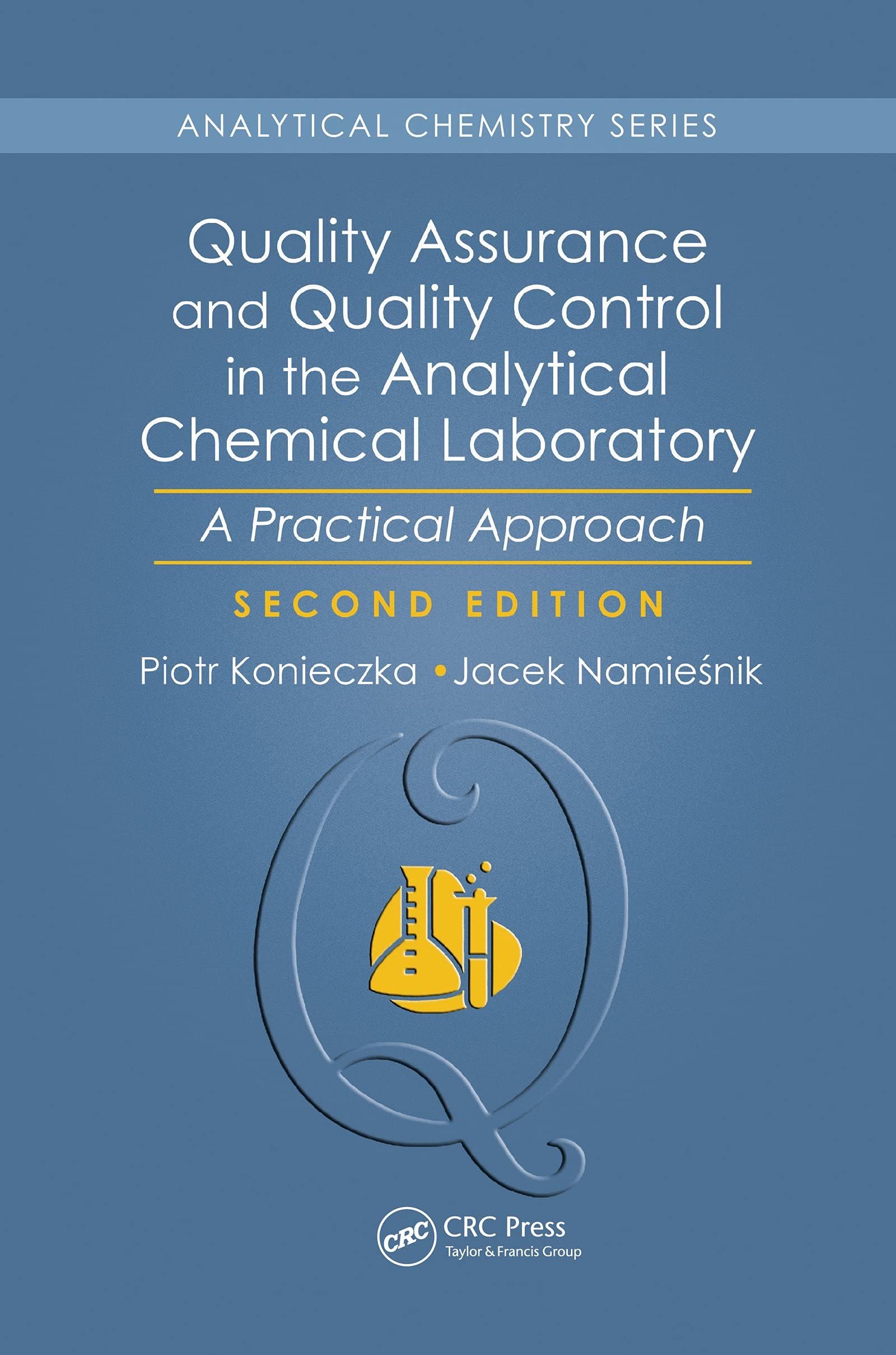 Quality Assurance and Quality Control in the Analytical Chemical Laboratory: A Practical Approach, Second Edition
