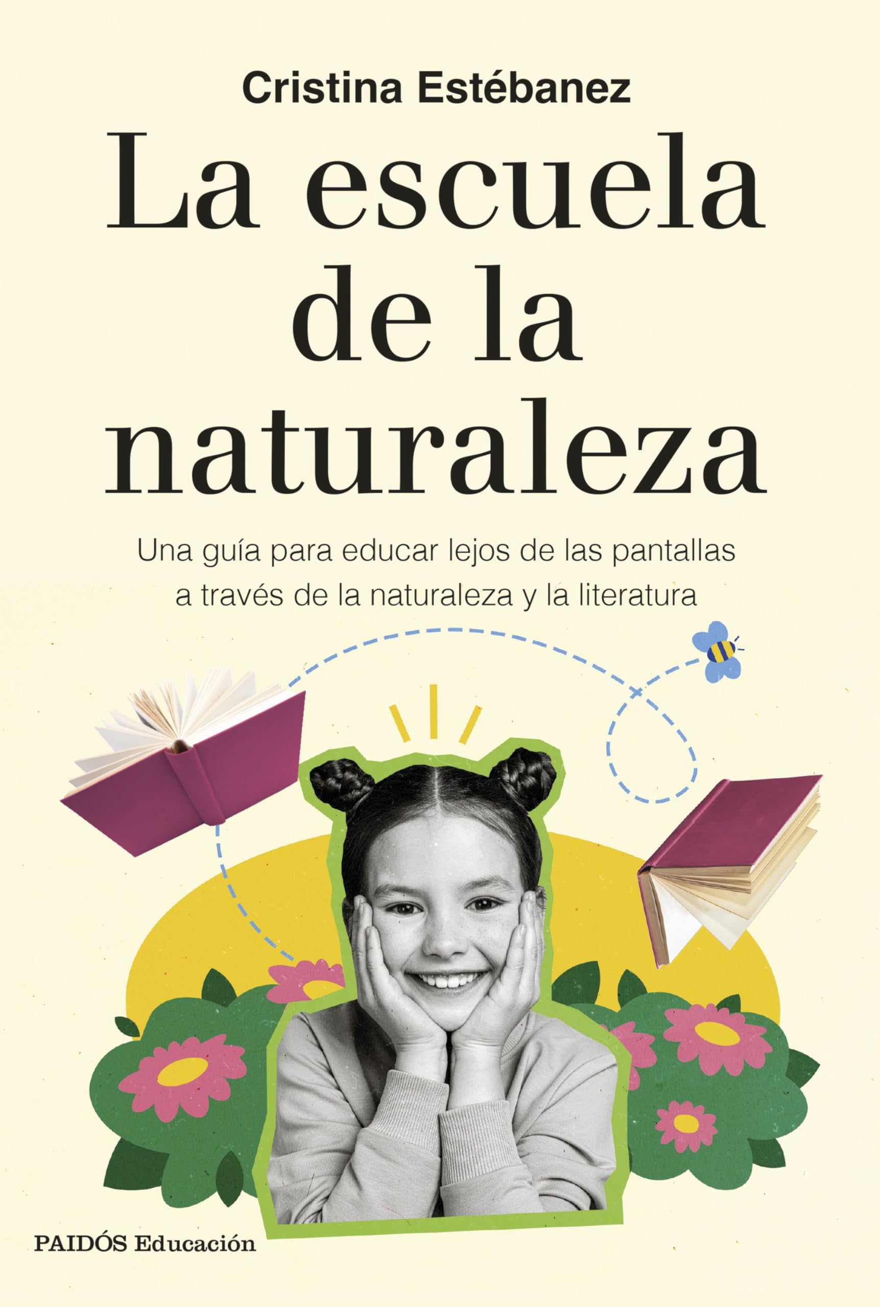 La escuela de la naturaleza: Una guía para educar lejos de las pantallas a través de la naturaleza y la literatura (Educación)