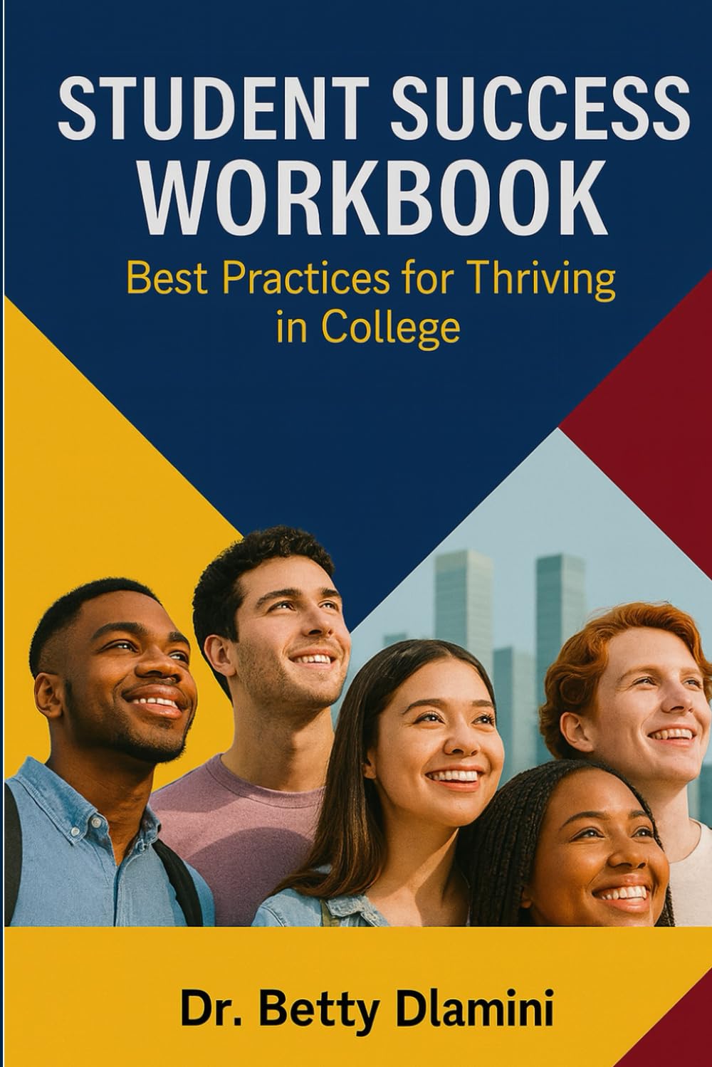 Student Success Workbook: Best Practices for Thriving in College