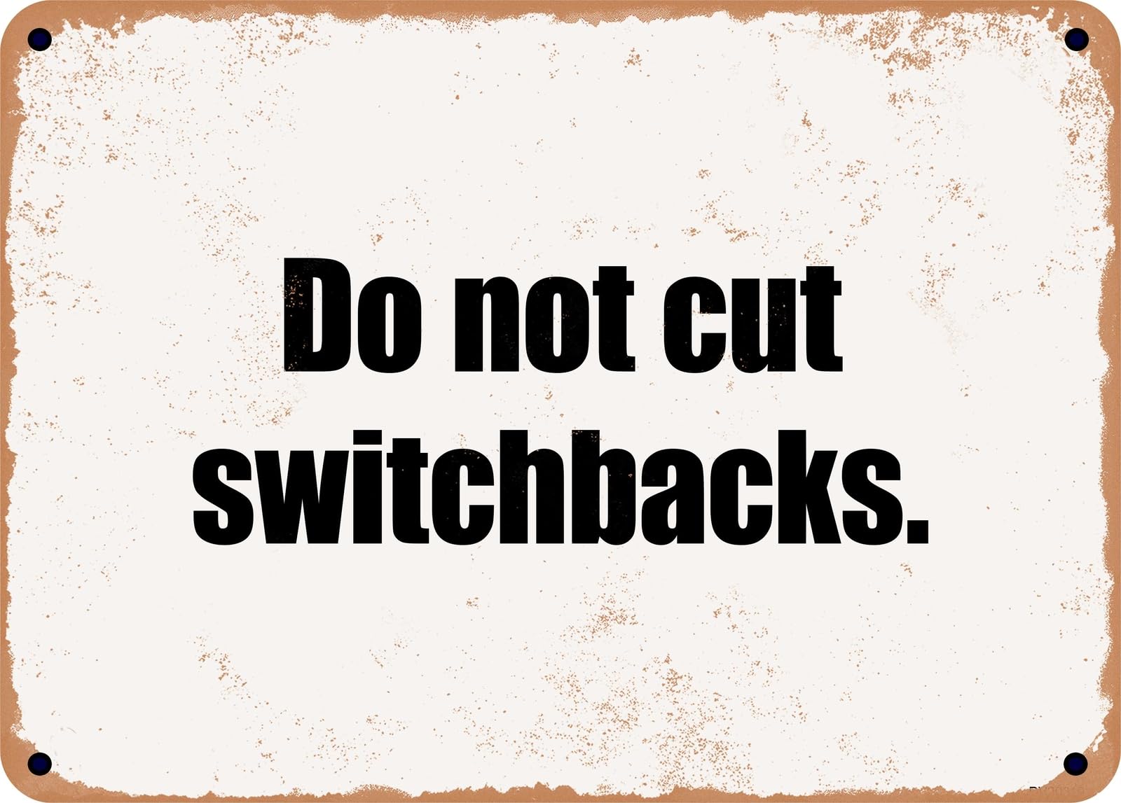 Miaomansenstore Metal Sign - Do Not Cut Switchbacks Home Decor