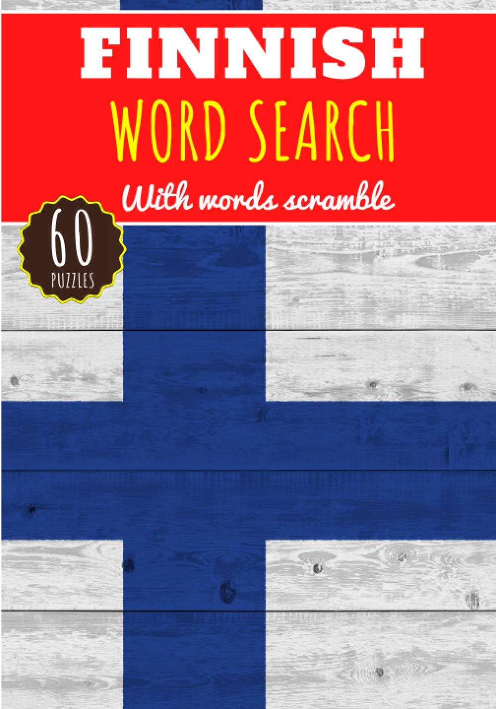 Finnish Word Search: 60 puzzles | Challenging Puzzle Brain book For Adults, Kids, Seniors |More than 400 Finnish words about Finland and the ... Educational Gift | Training brain with fun.