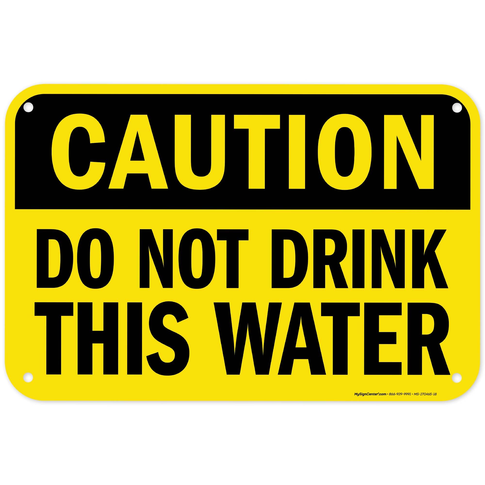 Do Not Drink This Water Caution Warning Sign, Outdoor & Indoor, 12x8 inch