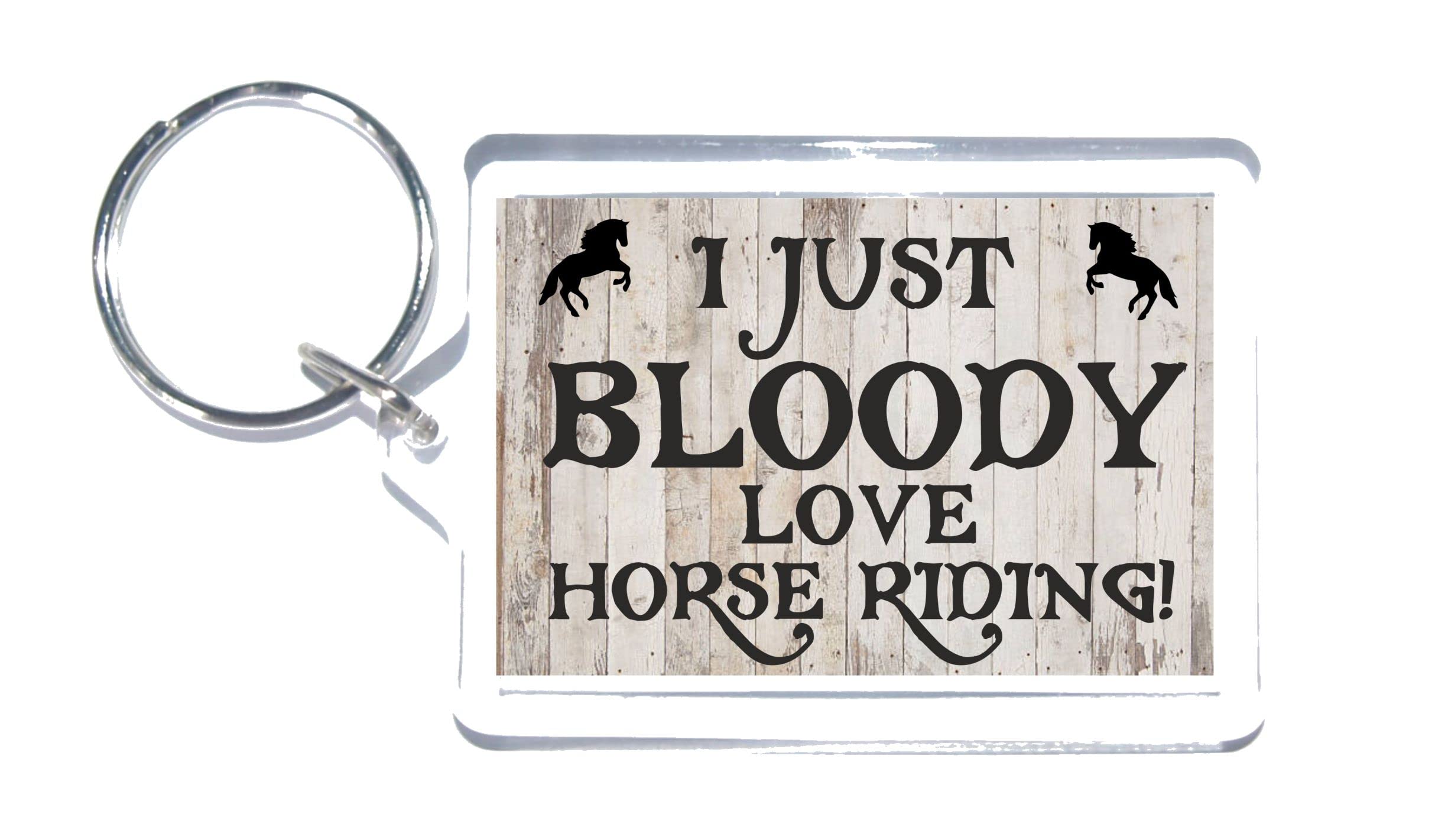 Fun Horse Riding Lover Gift - I Just Bloody Love Horse Riding - Novelty Keyring