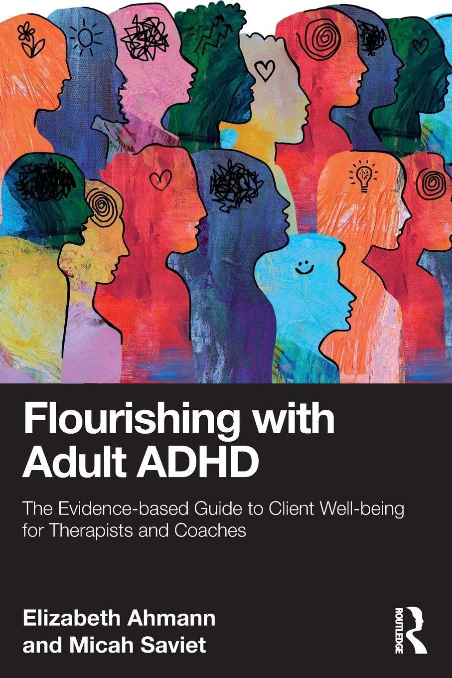 Flourishing with Adult ADHD: The Evidence-based Guide to Client Well-being for Therapists and Coaches