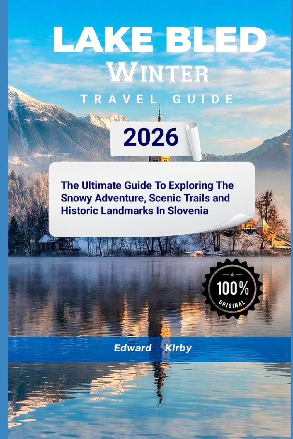 lake bled winter travel guide 2026: The Ultimate Guide To Exploring The Snowy Adventure, Scenic Trails and Historic Landmarks In Slovenia