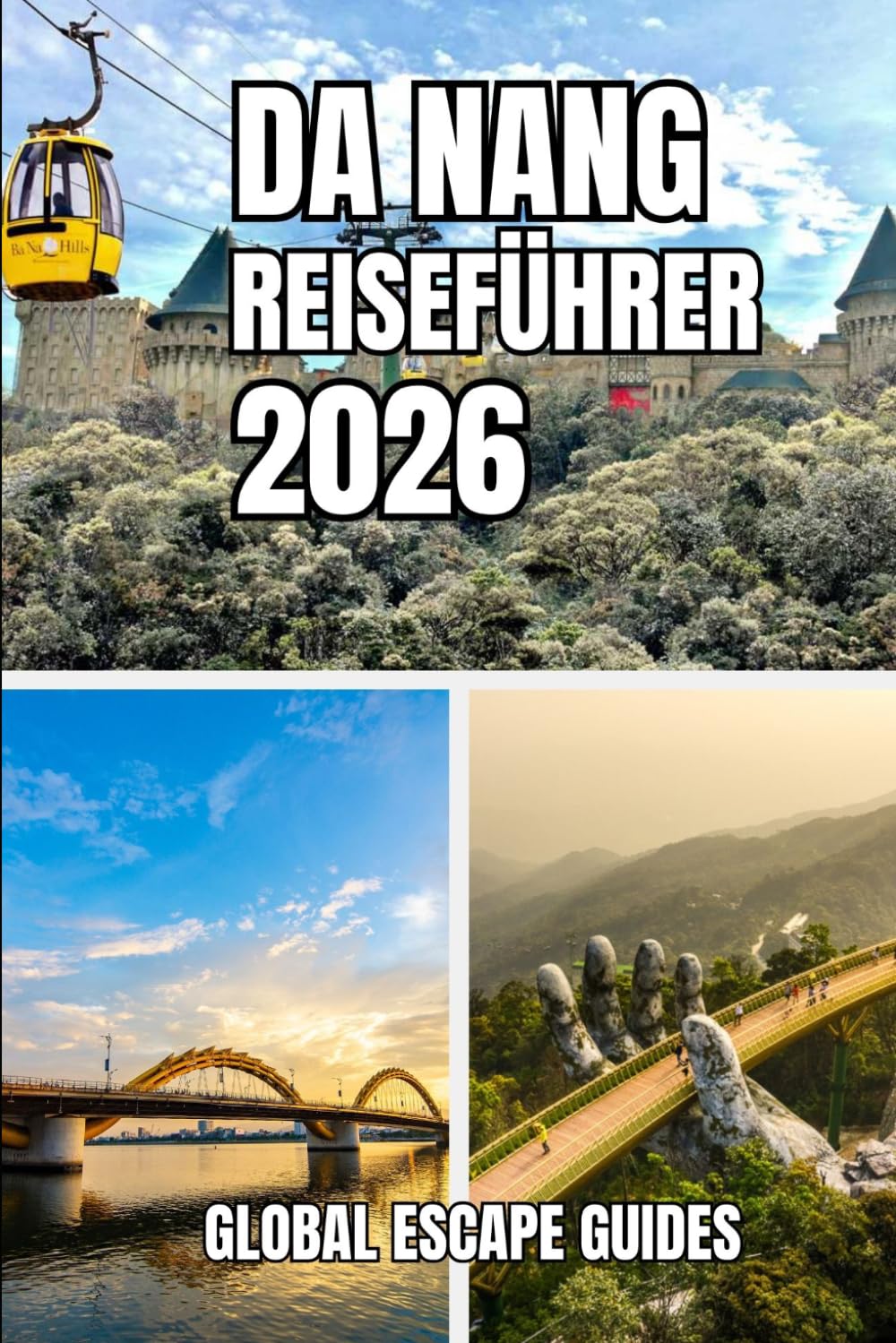 DA NANG REISEFÜHRER: Da Nang Reiseführer 2026: Küstenleben, Kultur, Küche und clevere Erkundung Zentralvietnams