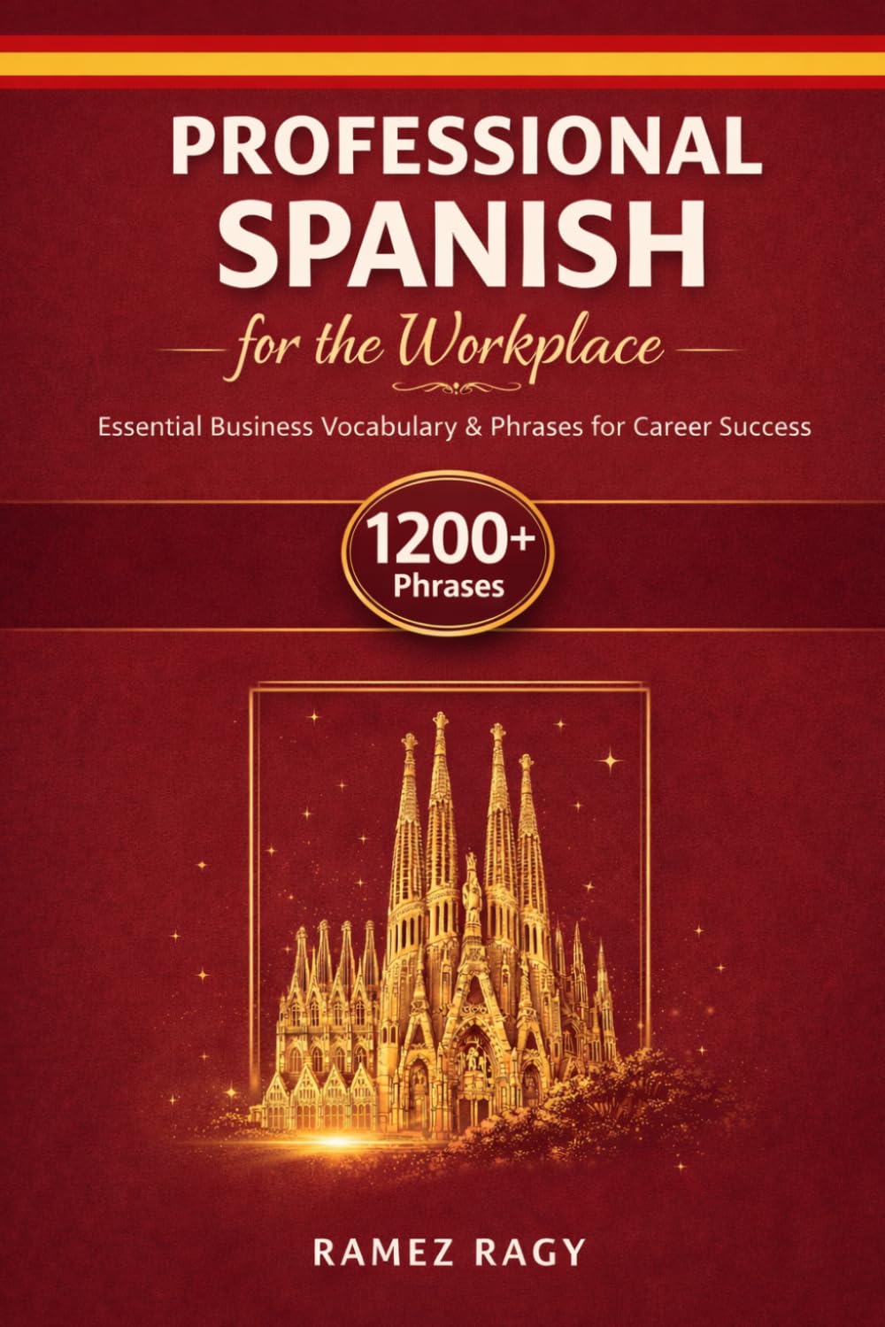 Professional Spanish for the Workplace: Essential Business Vocabulary & Phrases for Career Success (Spanish Self-Study)