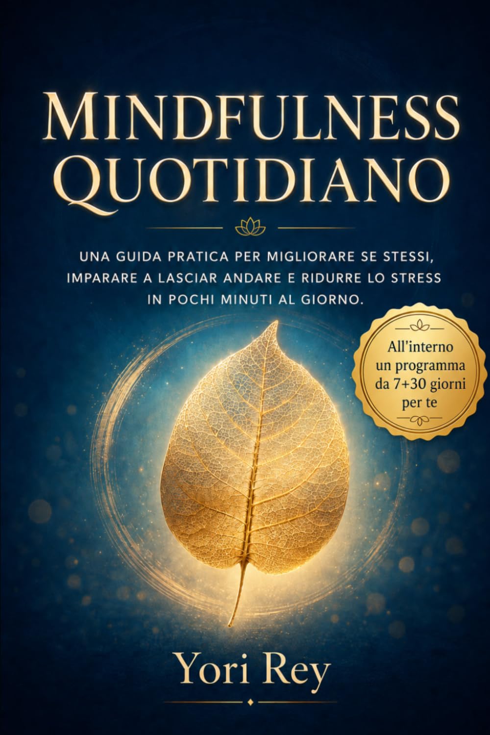 Mindfulness quotidiano: Una guida pratica per migliorare se stessi, imparare a lasciar andare e ridurre lo stress in pochi minuti al giorno. (Libri motivazionali)