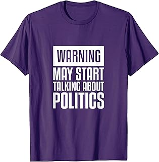 Funny Political T Shirts Gift For Political Junkies: Warning T-Shirt
