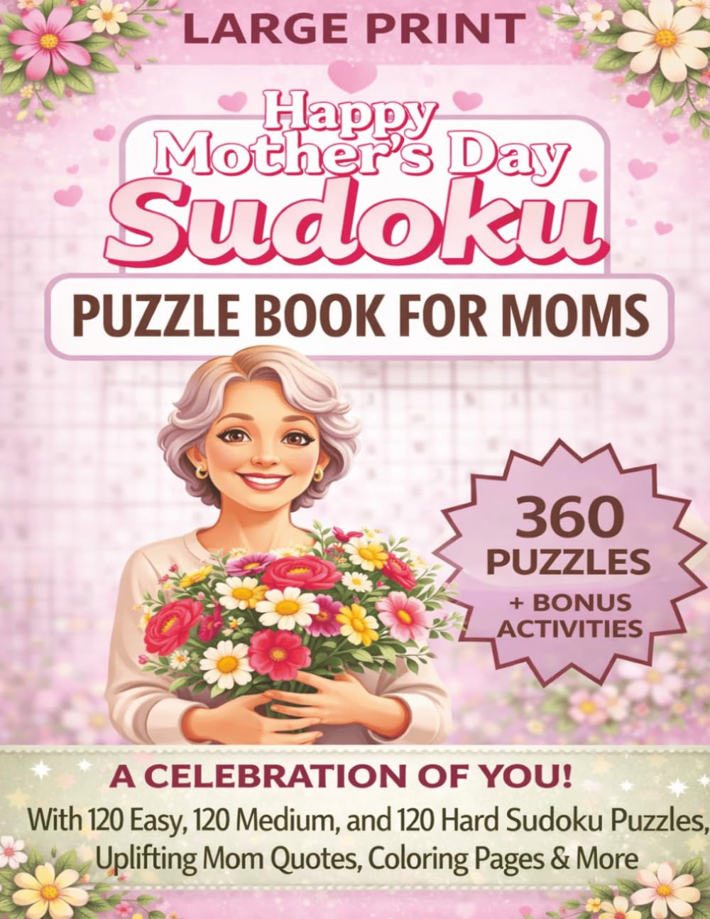 Happy Mother’s Day Sudoku: A Celebration of You! | 360 Sudoku Puzzles for Moms with Inspirational Quotes, Coloring Pages & More | Easy to Read Large ... Seniors & Puzzle Lovers (Mom Puzzle Series)