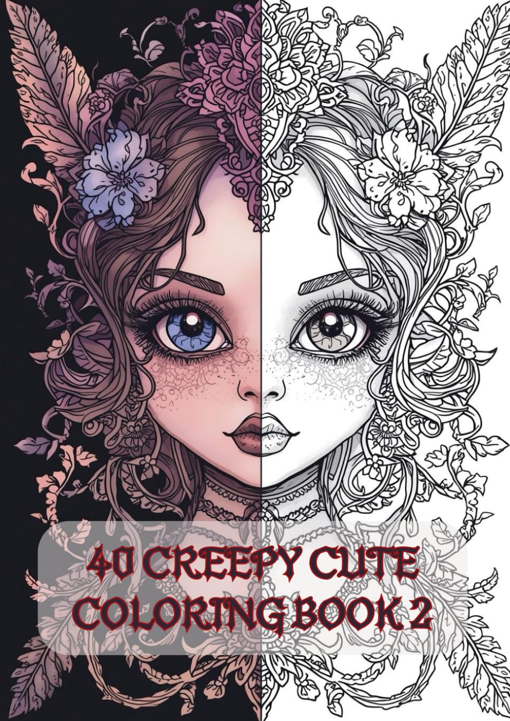 Creepy Cute Coloring Book 2: Pastel Goth Designs, Kawaii Creepy Art, and Intricate Pages for Adults