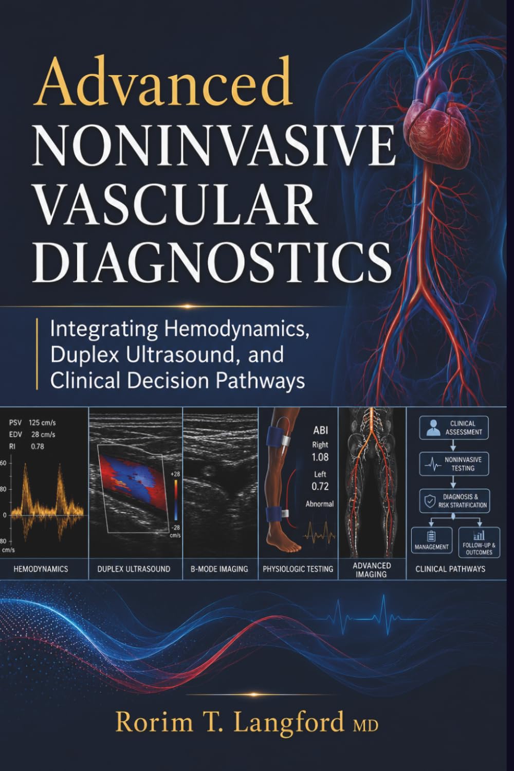 Advanced Noninvasive Vascular Diagnostics: Integrating Hemodynamics, Duplex Ultrasound, and Clinical Decision Pathways
