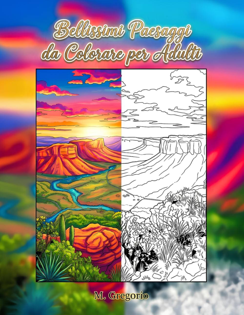 Bellissimi Paesaggi da Colorare per Adulti: Libro da colorare antistress: un viaggio mindfulness nella natura tra montagne, vulcani e canyon. Include ... per rilassare la mente e ridurre lo stress.