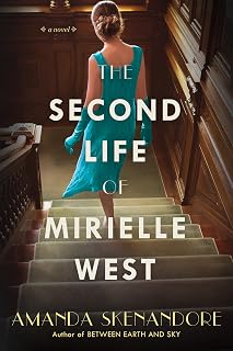 The Second Life of Mirielle West by Amanda Skenandore: Haunting 1920s Historical Fiction Novel, Book Club Favorite, 4.5 Stars