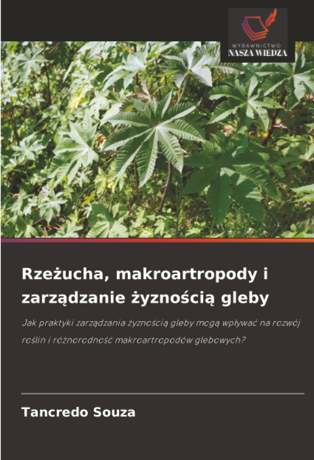 Rzeżucha, makroartropody i zarządzanie żyznością gleby: Jak praktyki zarządzania żyznością gleby mogą wpływać na rozwój roślin i różnorodność ... i ró¿norodno¿¿ makroartropodów glebowych?