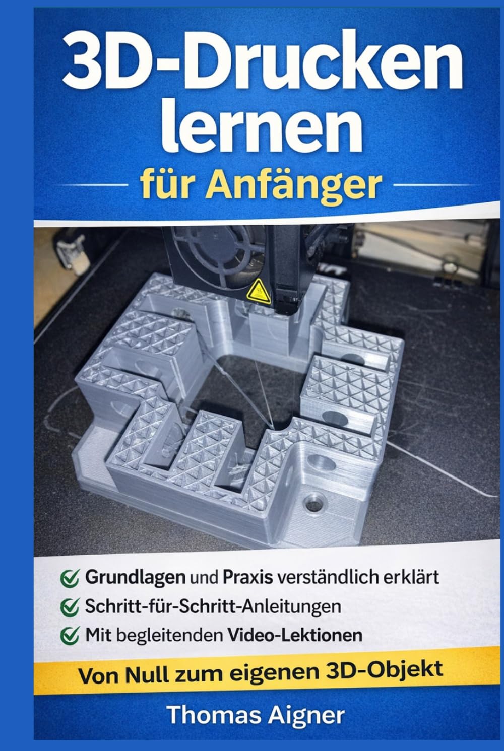 3D- Drucken lernen für Anfänger: Vom Kennenlernen bis zum ersten Druck