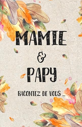 Mamie &amp; papy – racontez de vous: Livre de souvenirs plein d'amour pour mamie et papy | Livre-cadeau pour les grands-parents
