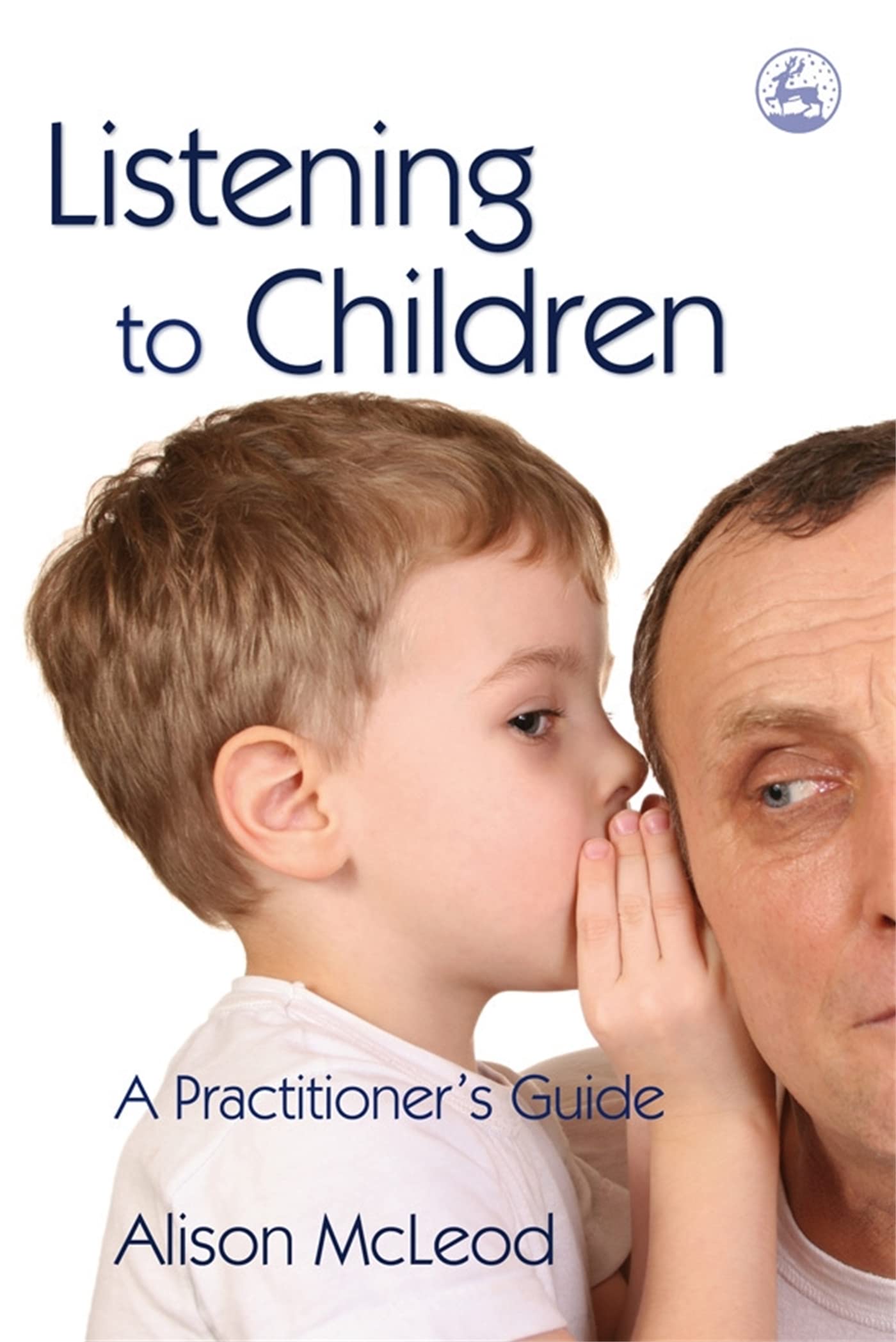 Listening to Children: A Practitioner's Guide - Alison McLeod
