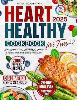 Heart Healthy Cookbook for Two: 2000 Days of Delicious Low-Sodium Recipes to Help Lower Cholesterol and Blood Pressure. Includes a 28-Day Meal Plan, Shopping Lists & Extensive Seafood Chapter