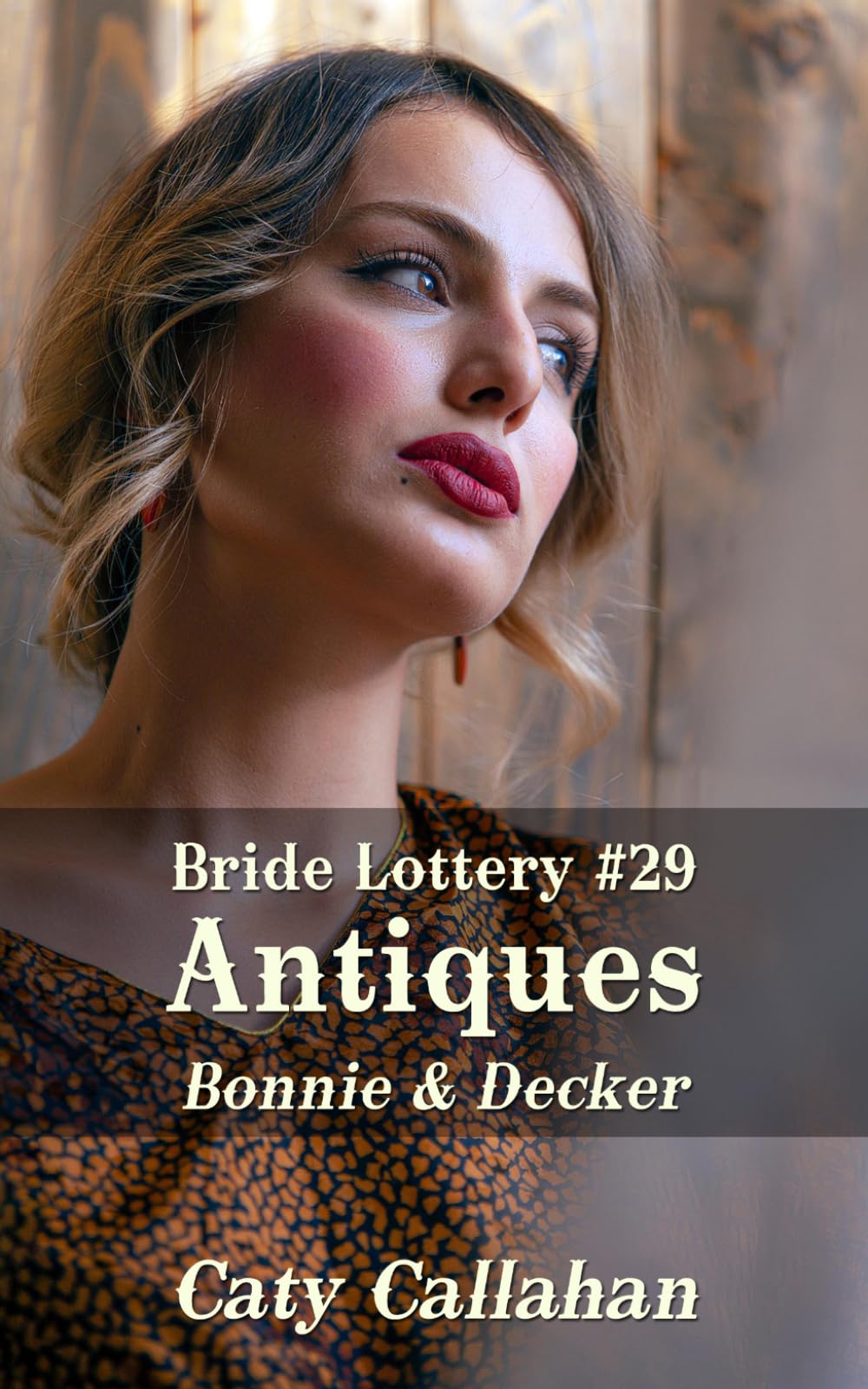 Bride Lottery #29 Antiques: Bonnie & Decker (Bride Lottery series by Caty Callahan (mass market paperback))