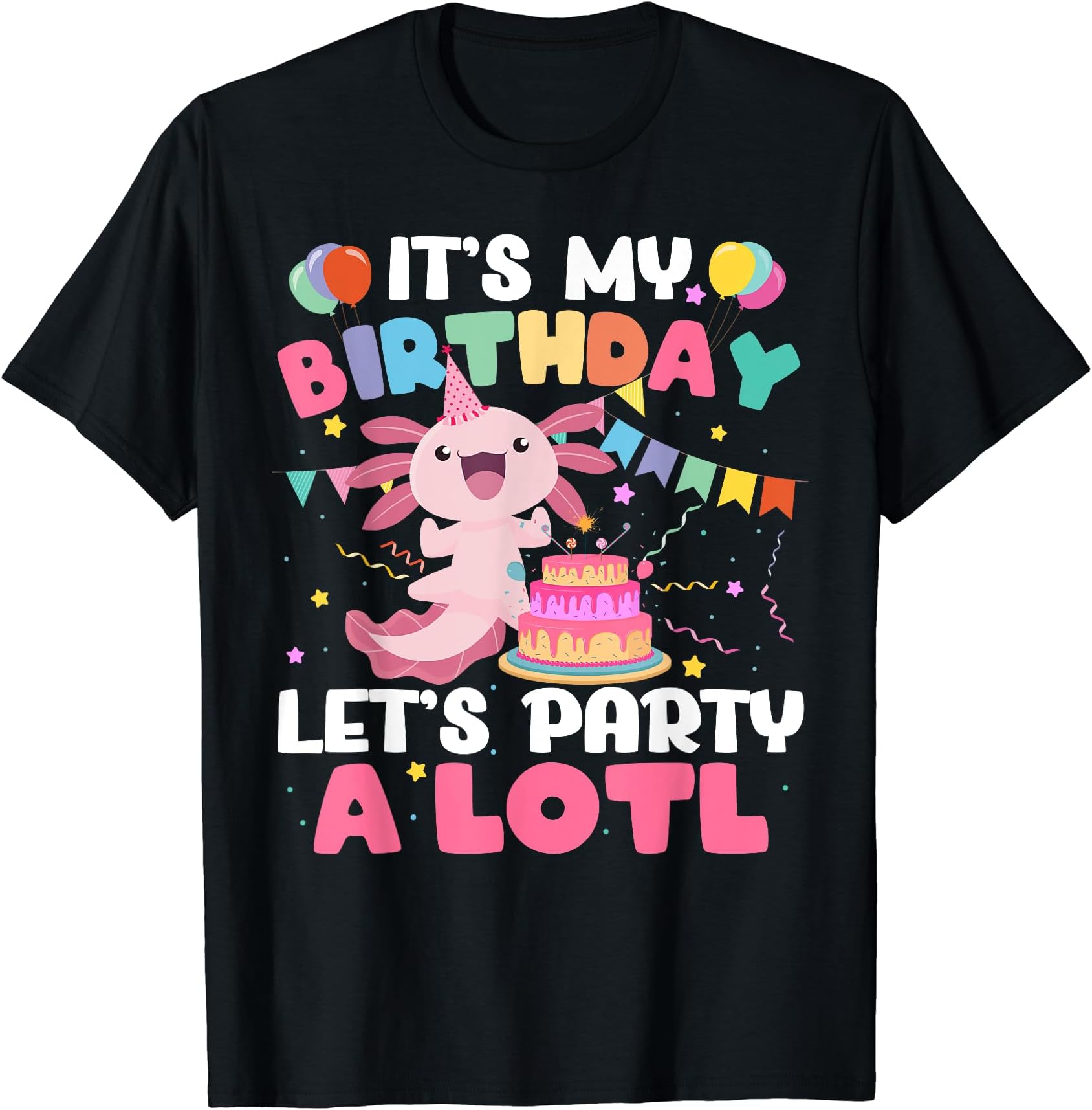 Axolotl Birthday Clothing Family Party DecorationsIts My Birthday Lets Party Aloti Axolotl Family Party Decor T-Shirt