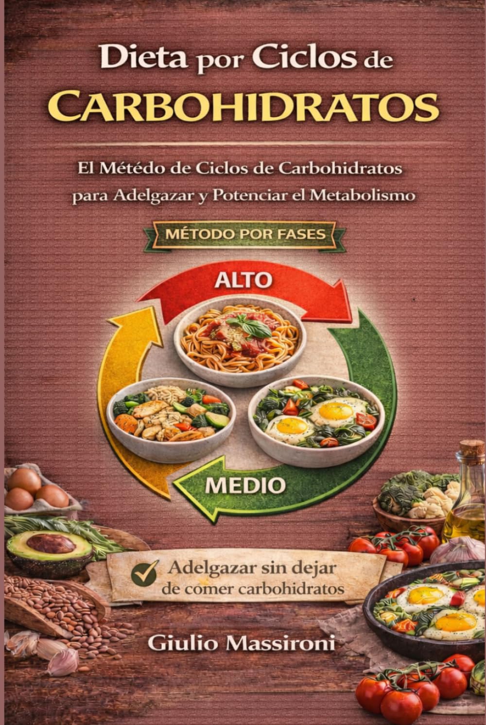 Dieta por Ciclos de Carbohidratos: El Métédo de Ciclos de Carbohidratos para Adelgazar y Potenciar el Metabolismo