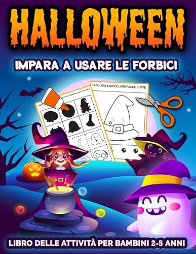 Halloween Impara A Usare Le Forbici: Libro di Attività Halloween per Bambini 2-5 anni - Taglia, Incolla, e Colora - Regalo Didattico Ideale per ... Forbici - Migliore Idea Regalo per Halloween