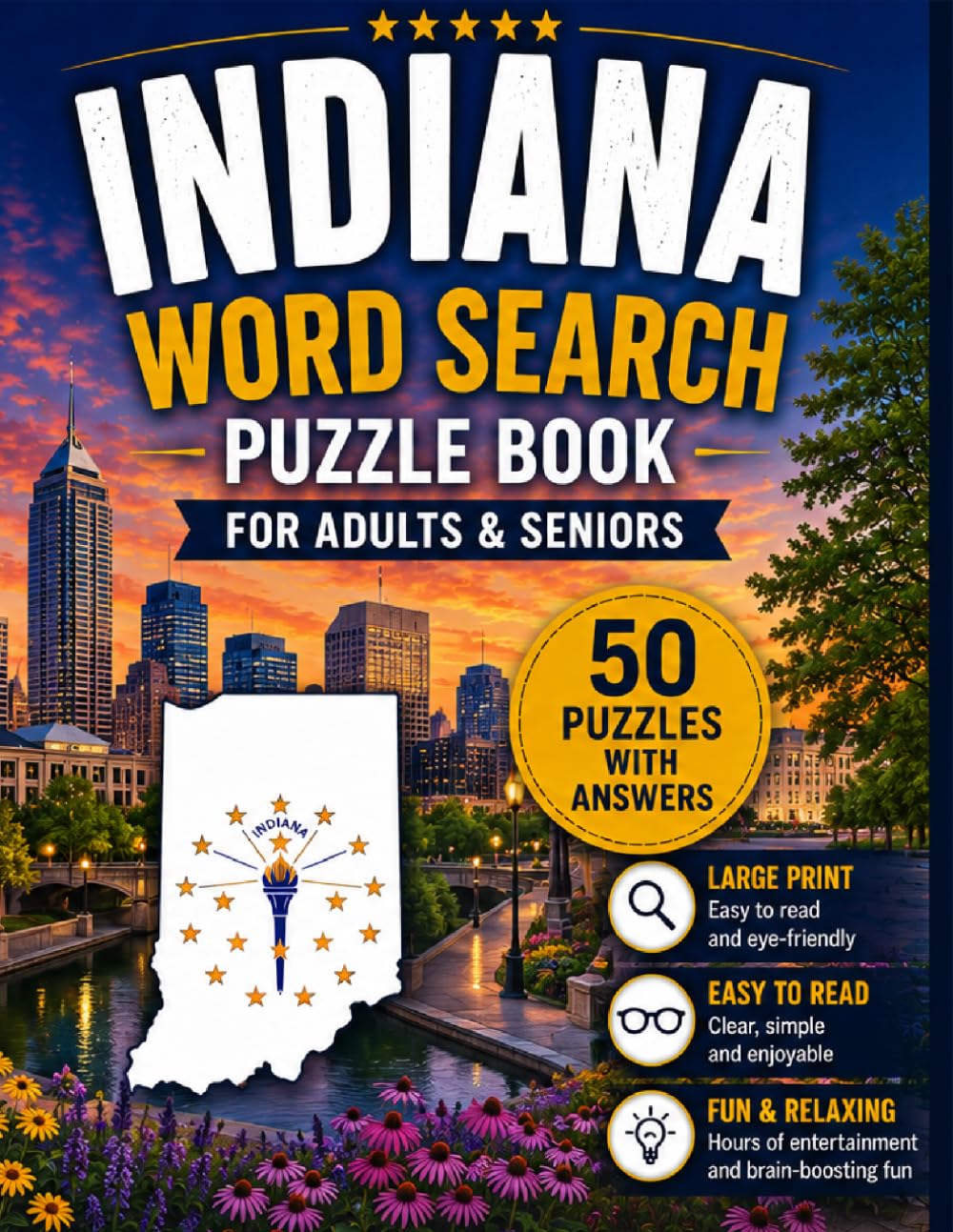 Indiana Word Search Book for Adults & Seniors: 50 Large Print Word Search Puzzles Featuring Indiana's State Parks, Rivers, Wildlife, Covered Bridges, ... Nature & More (USA States Word Search Series)