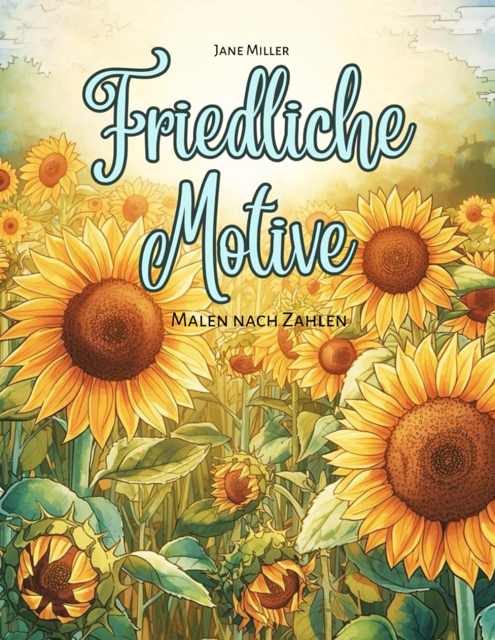 Friedliche Motive – Malen nach Zahlen: 48 Motive für Erwachsene – Genieße Entspannung, Achtsamkeit und kreatives Ausmalen mit Natur, Tieren und Blumen (Malen nach Zahlen Ausmalbücher)