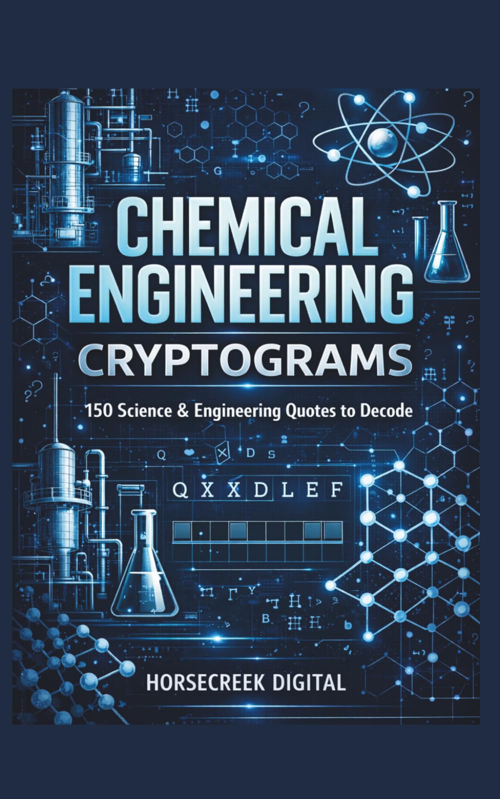 Chemical Engineering Cryptograms: 150 Science & Engineering Quotes to Decode | Puzzle Challenges for STEM Minds