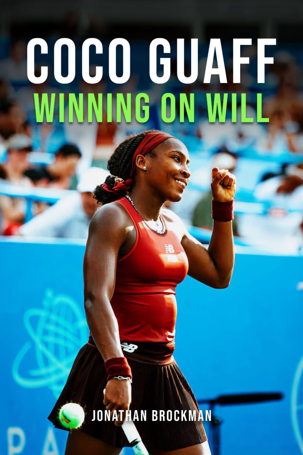 Coco Gauff: Winning on Will: The Forehand They Doubted and the Making of Tennis’s Fiercest Grand Slam Champion