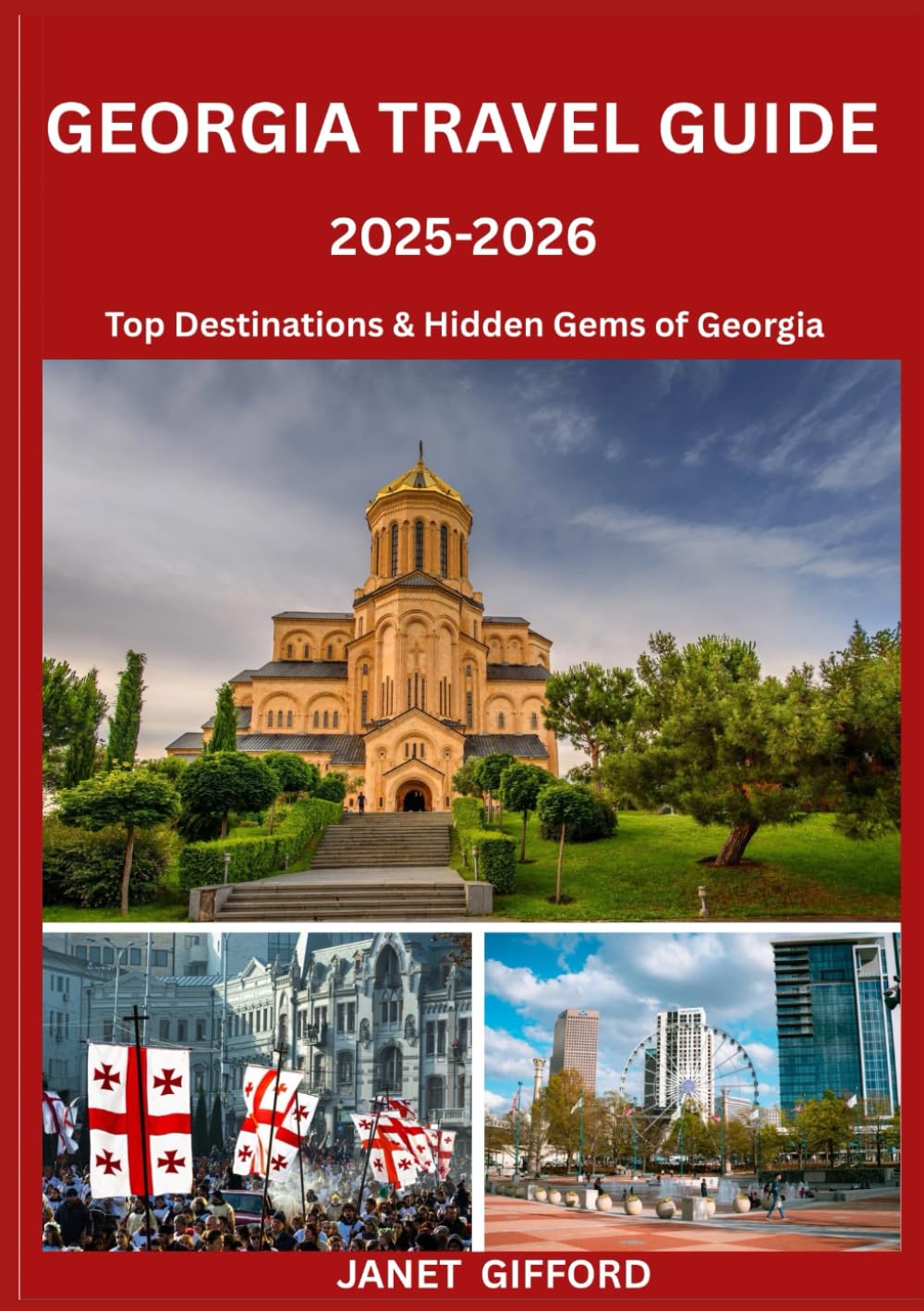 GEORGIA TRAVEL GUIDE 2025-2026: Explore Georgia’s Historic Capital Like a Local – Must-See Attractions, Hidden Gems, Food & Whisky, and Insider Tips for an Unforgettable Trip