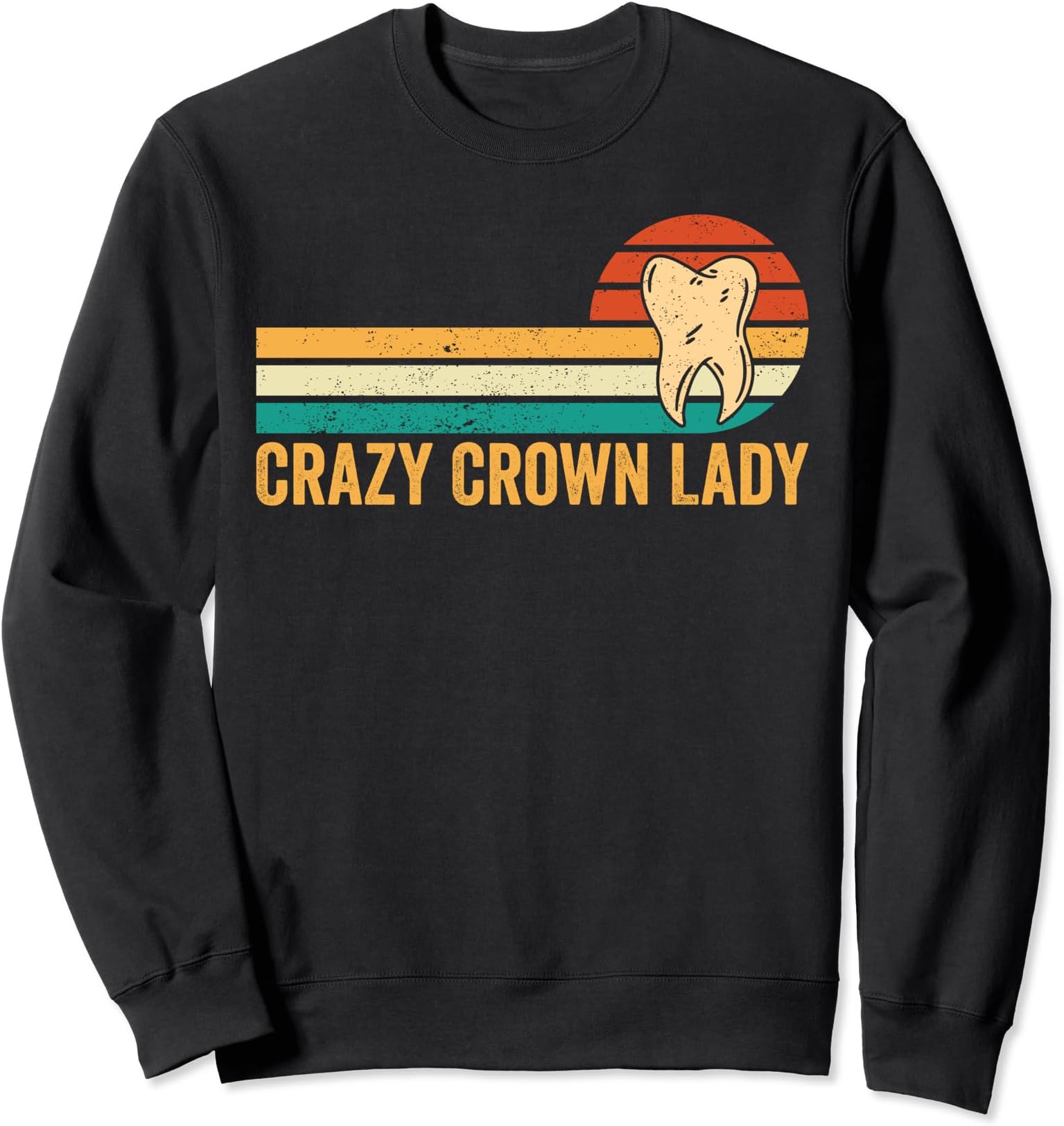 Dental Lab Tech Technician Assistant Crown Lady Sweatshirt