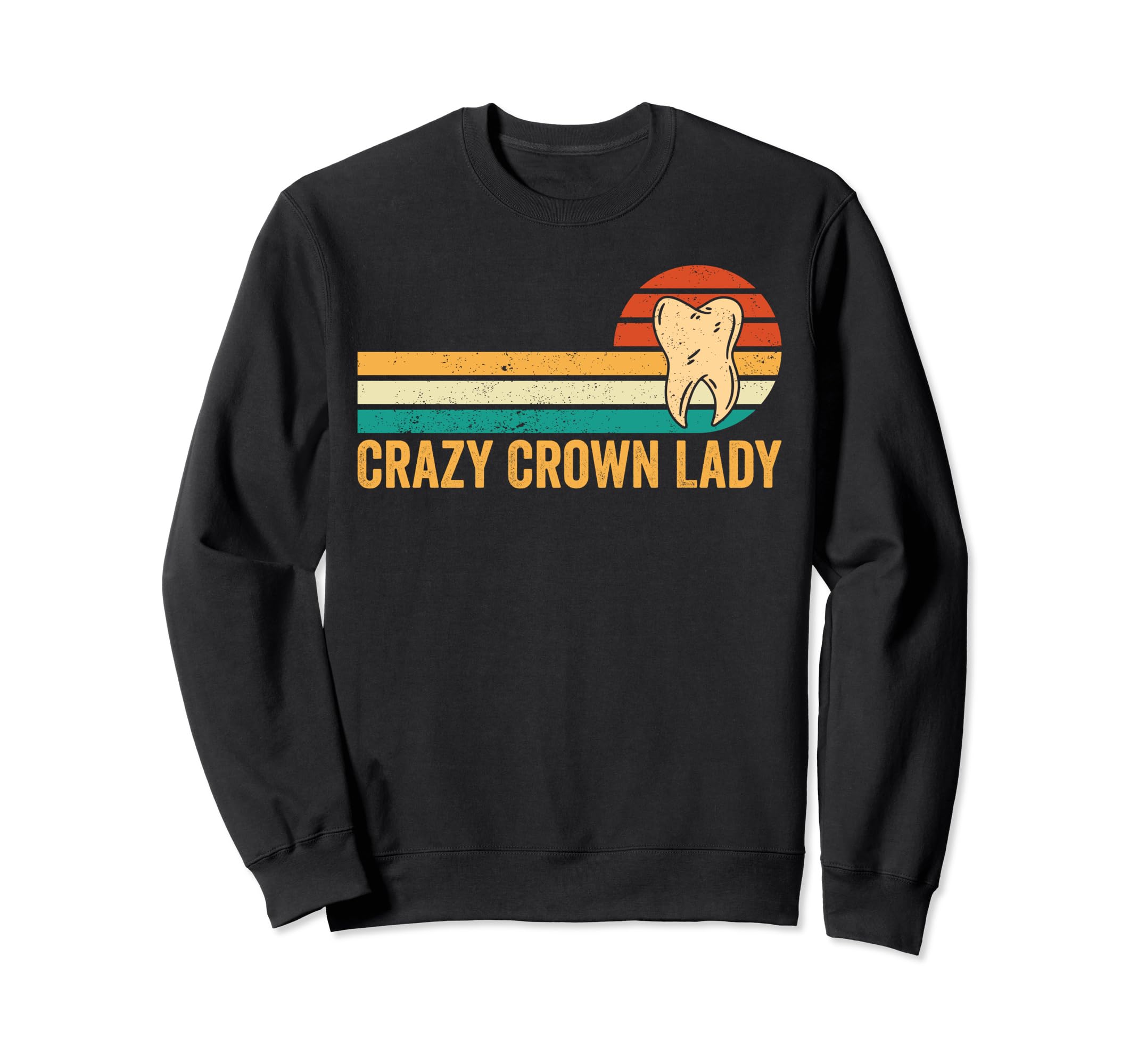 Dental Lab Tech Technician Assistant Crown Lady Sweatshirt