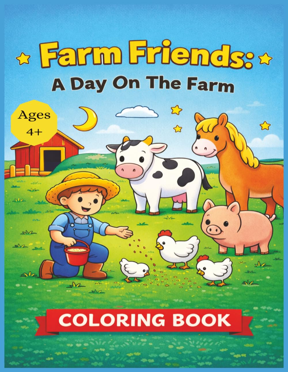 Farm Friends: A Day On The Farm: Fun And Friendly Coloring Book For Kids