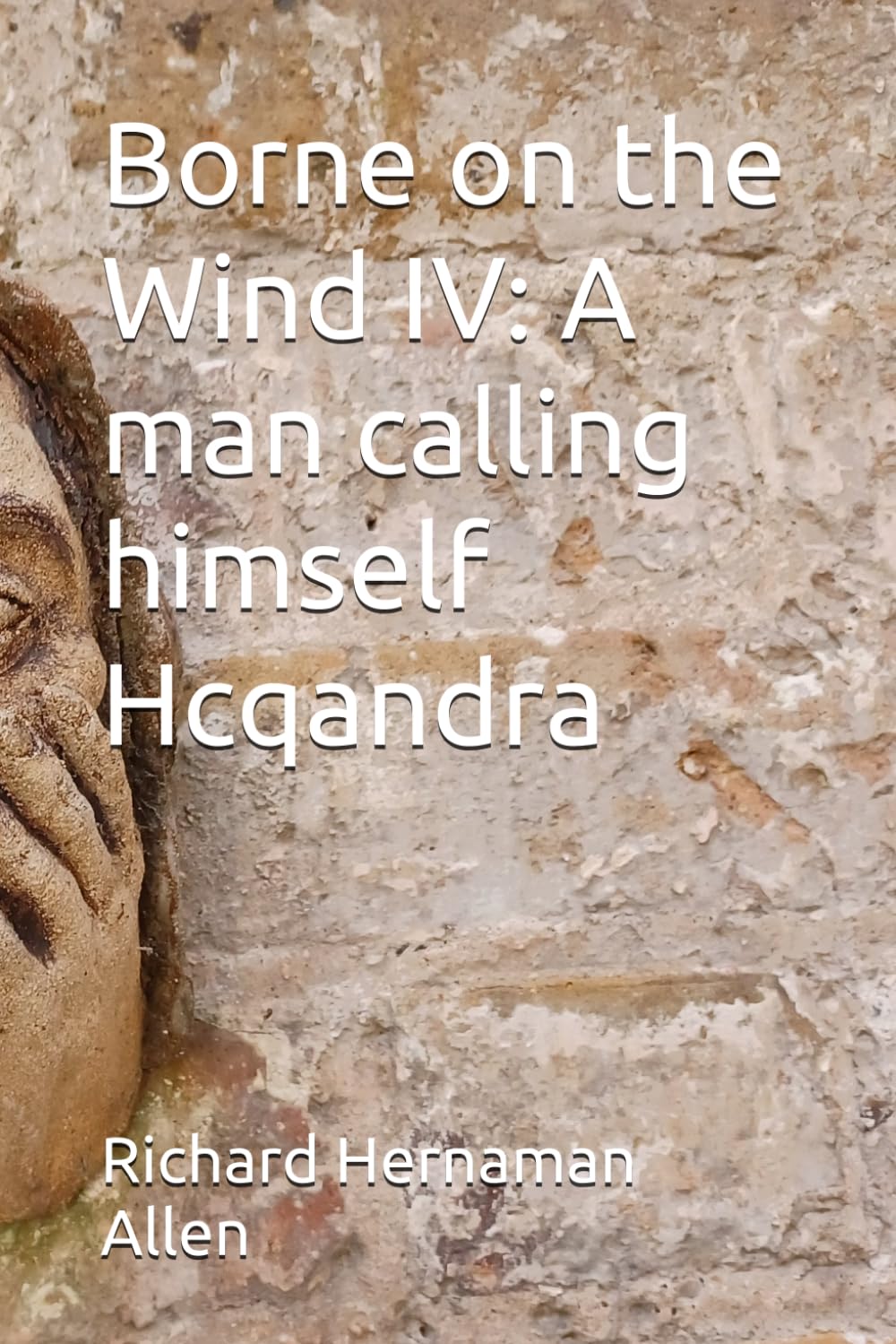 Borne on the Wind IV: A man calling himself Hcqandra